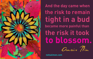 anais nin quote about the risk to remain tight in a bud vs blossoming