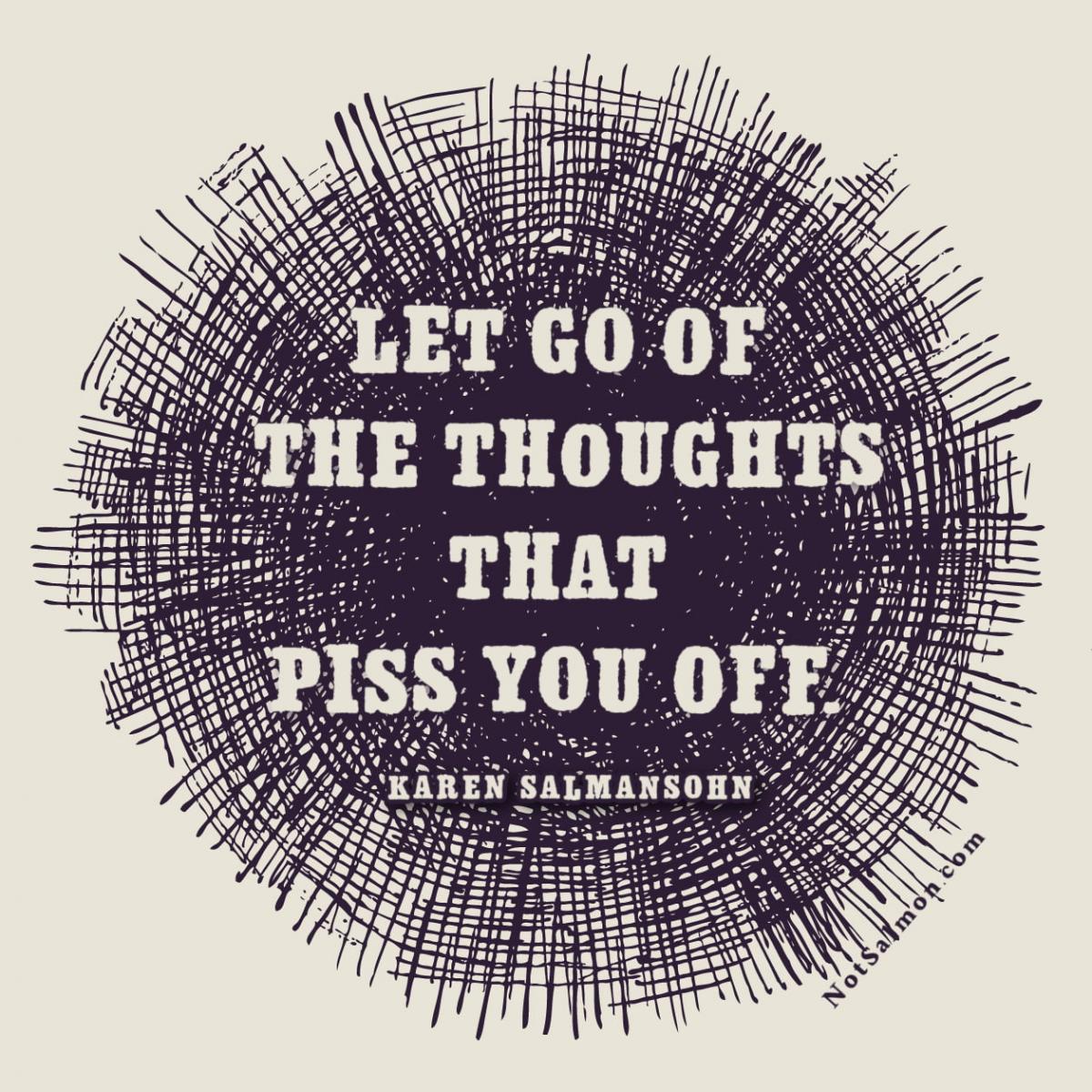 bad mood quote let go of thoughts that piss you off