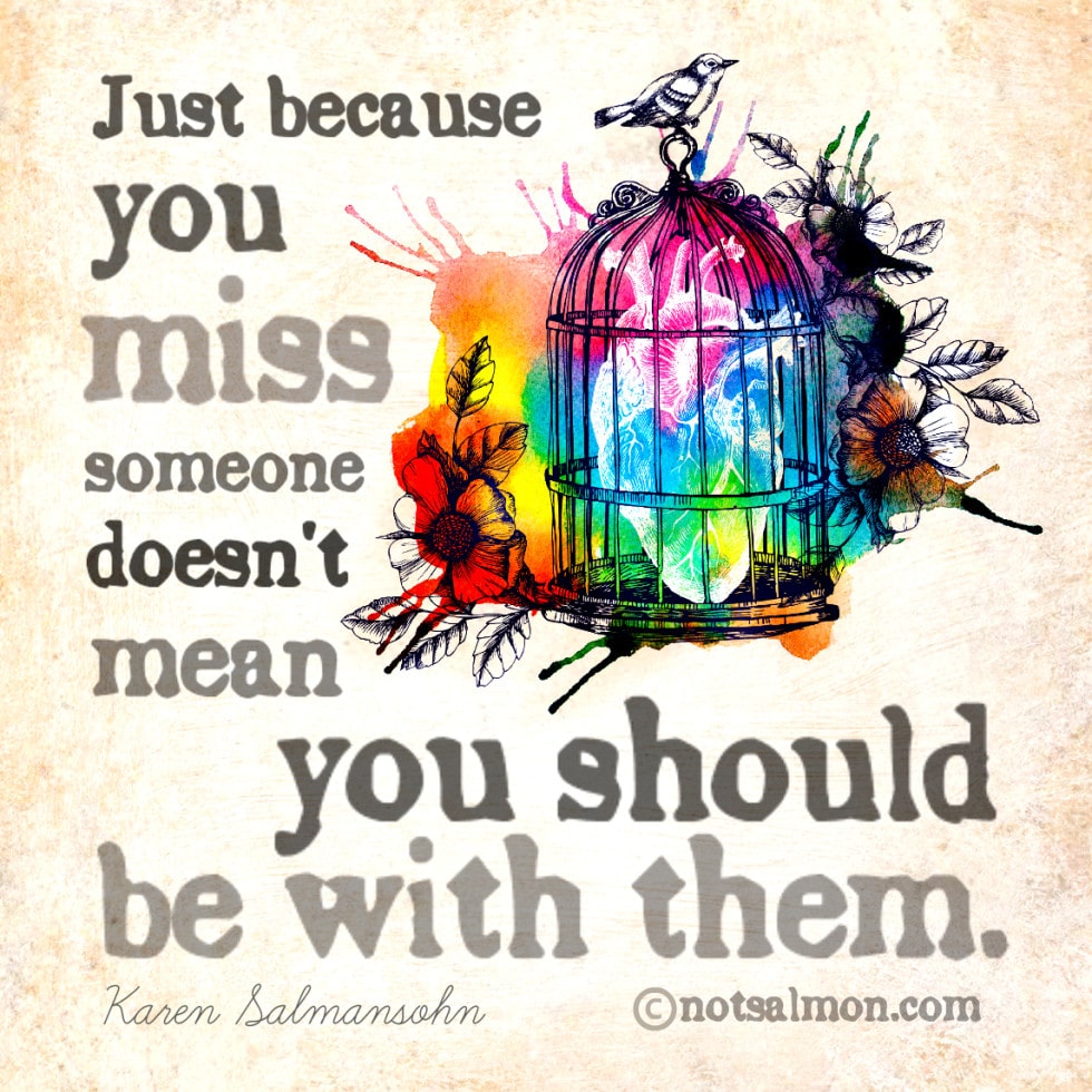 Just because you miss someone