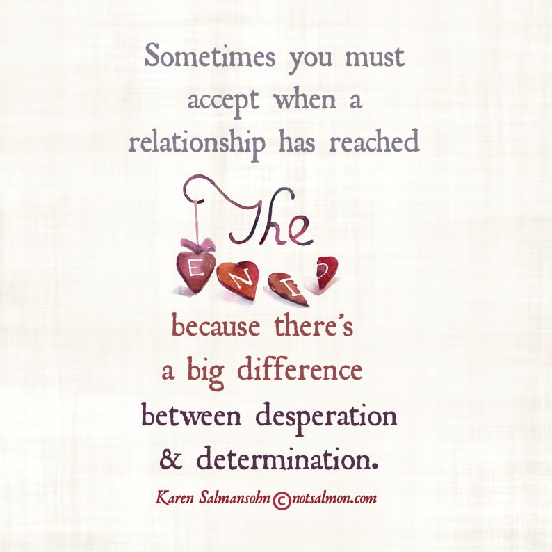 accept end relationship desperation determinate karen salmansohn