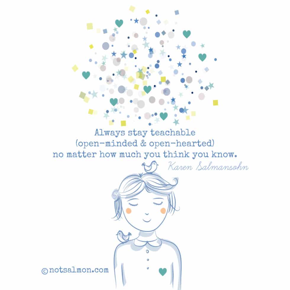 always stay teachable karen salmansohn image quote