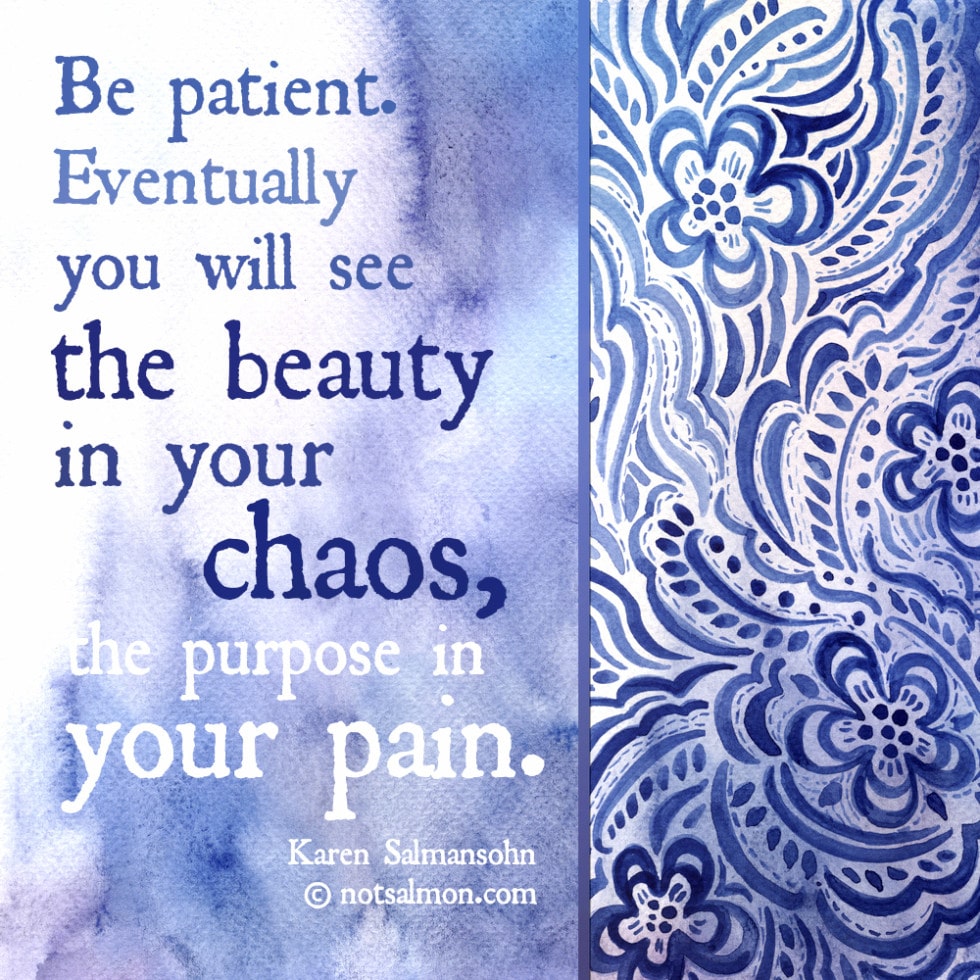 see the beauty in the chaos