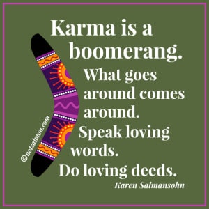 karma boomerang what goes around comes around quote