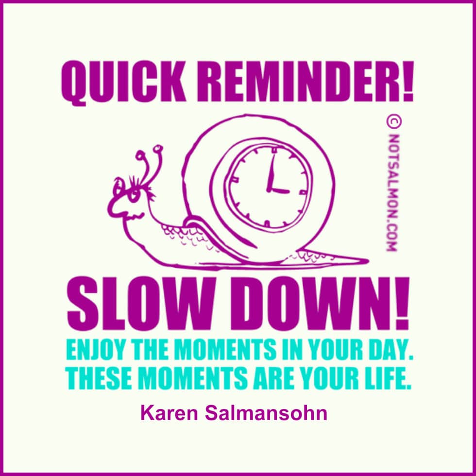 reminders to slow down