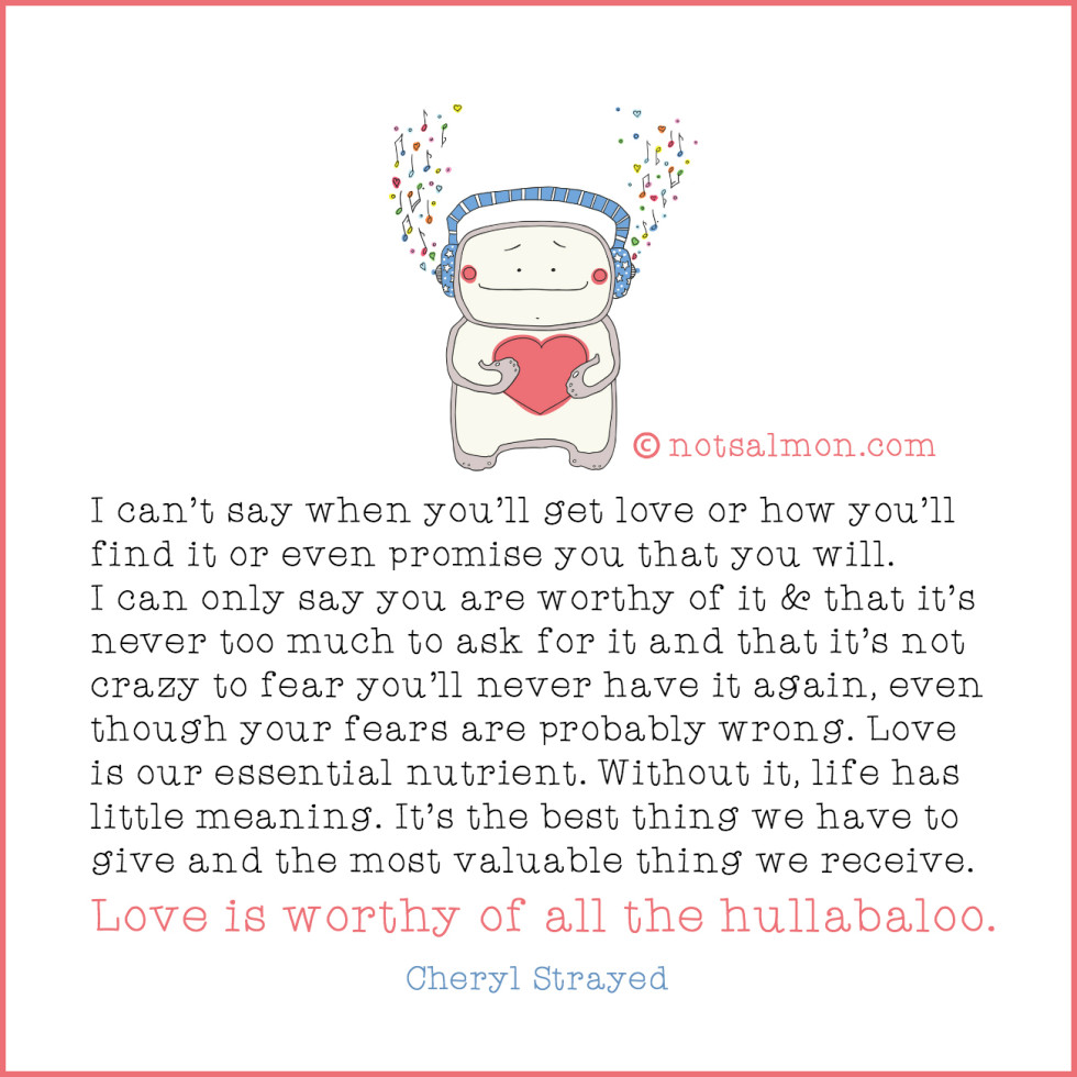 love is worth the hullabaloo quote cheryl strayed