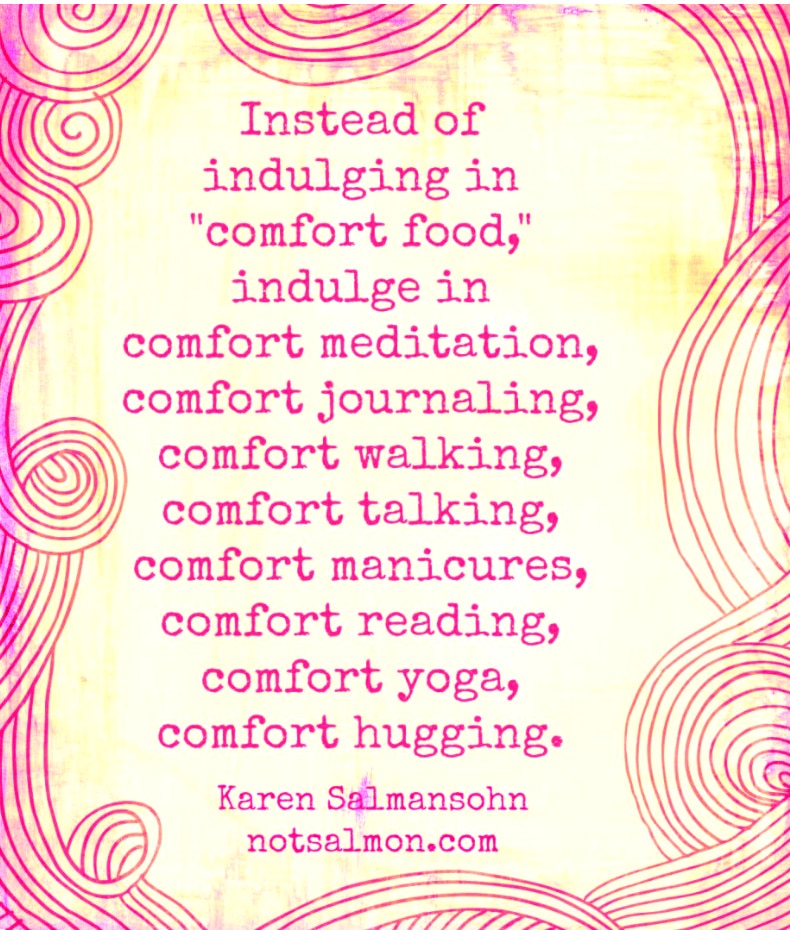 comfort eating quote karen salmansohn