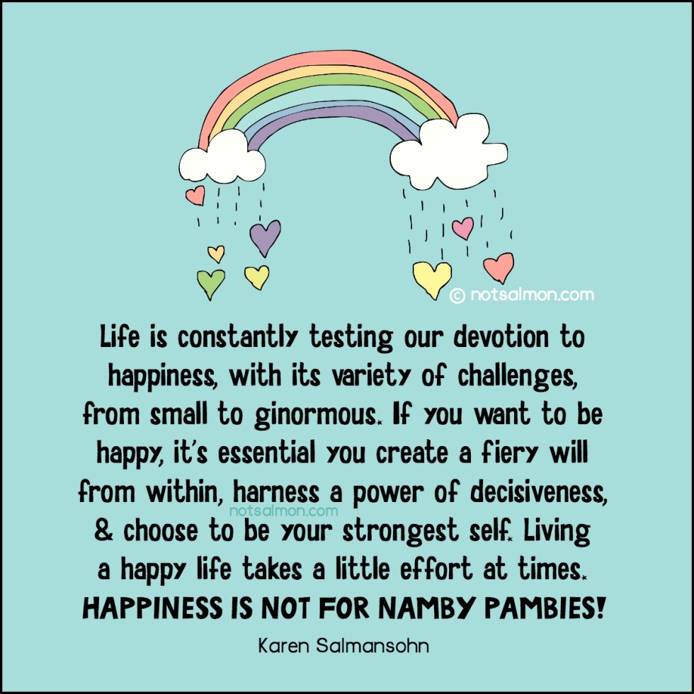 happiness is not for namby pambies karen salmansohn