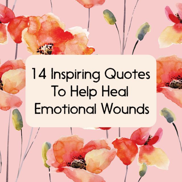 14 Quotes About Healing Your Heart and Emotional Wounds