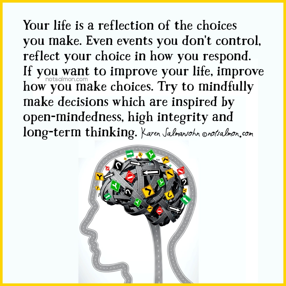 your life is a reflection of the choices you make