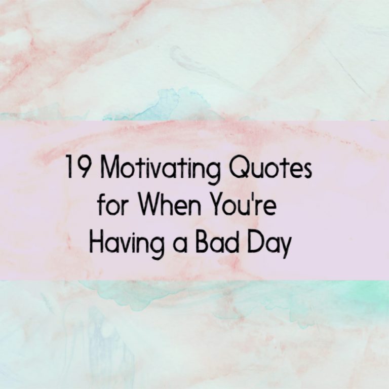 Having A Bad Day 19 Motivating Quotes To Turnaround Bad Days