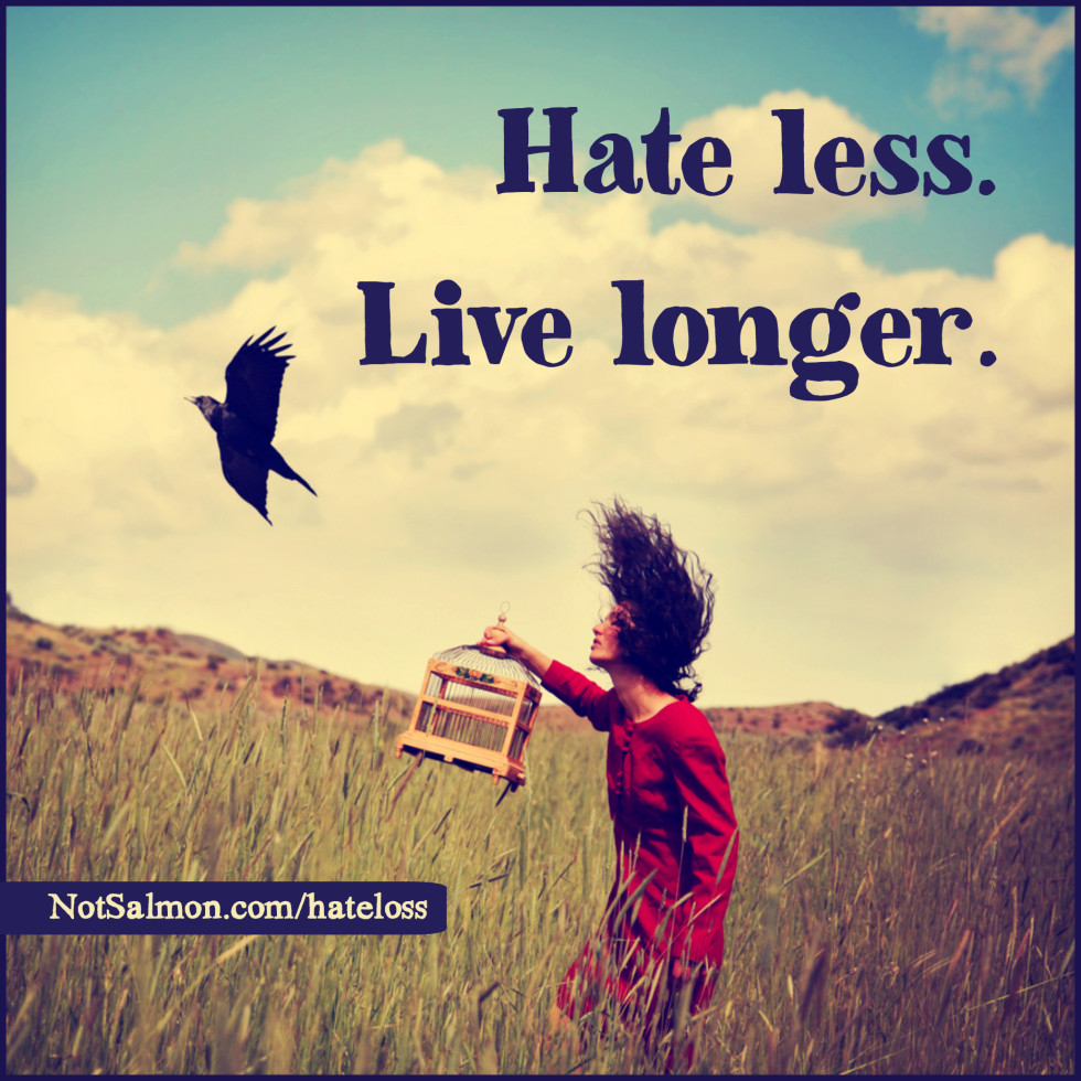 quote hate less live longer Quotes