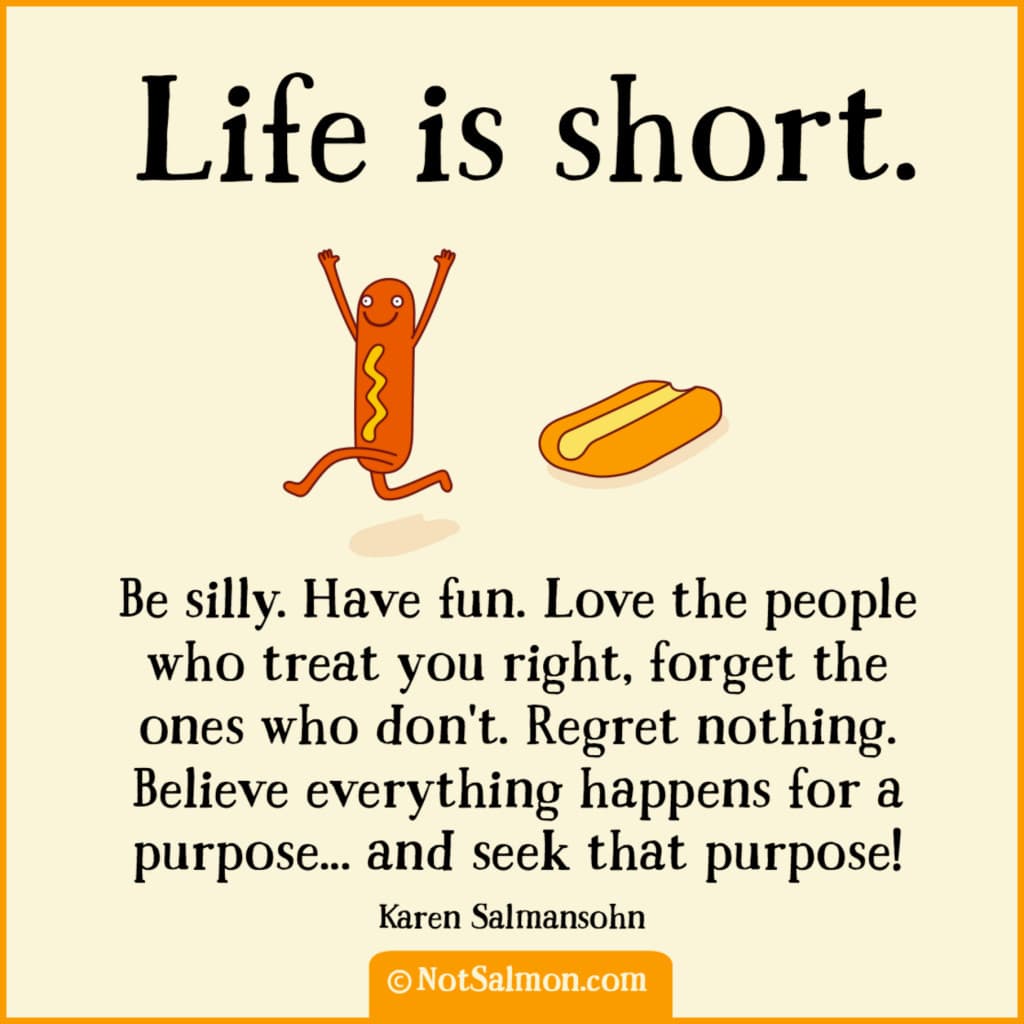  Life  is Short  Be Silly Have Fun NotSalmon