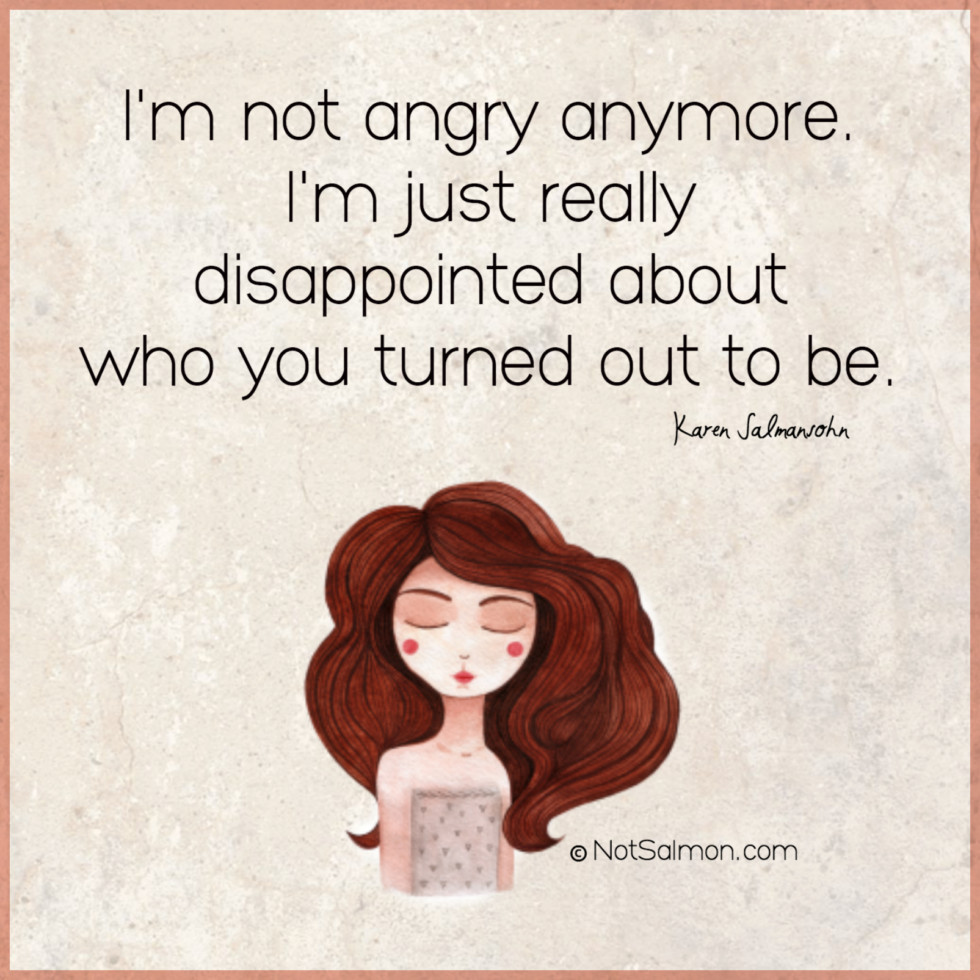 quote angry disappointed turned out to be