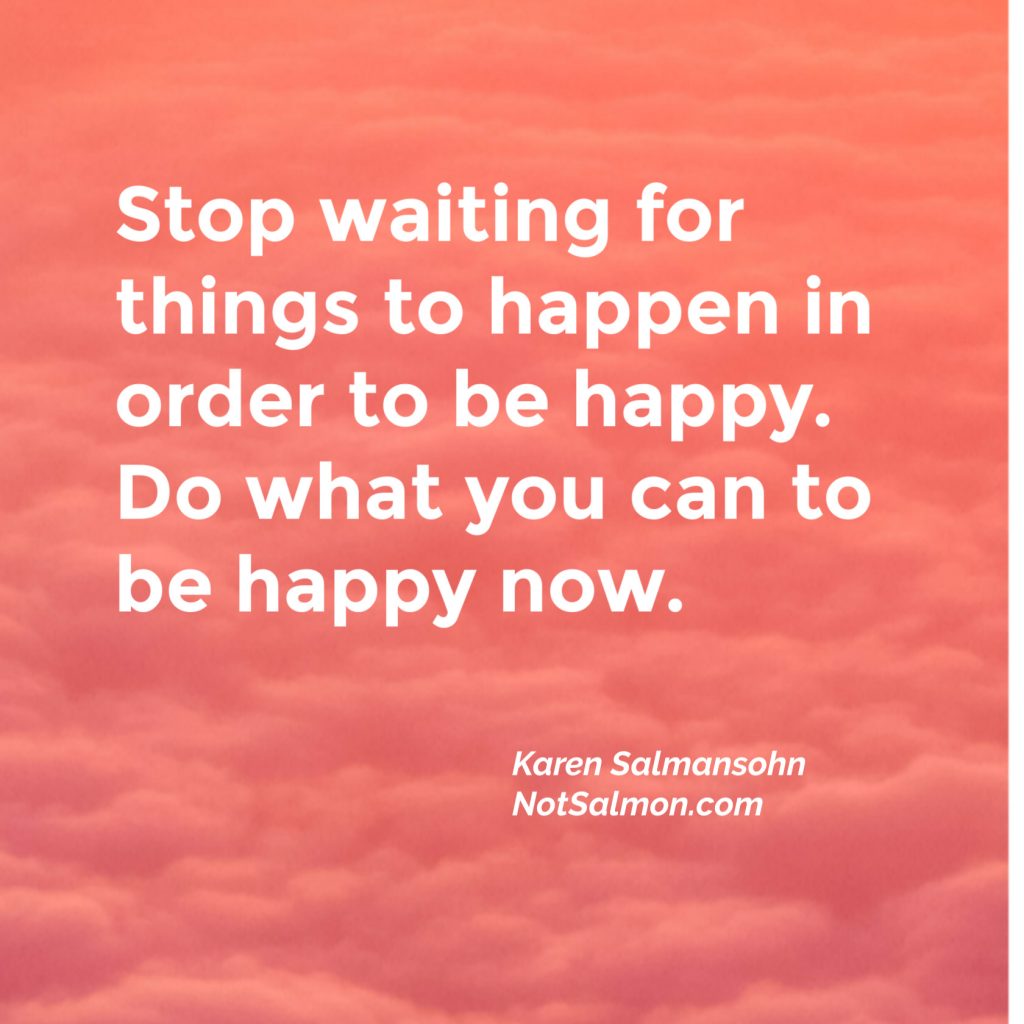 Quote Remind You To Let It Go be happy now karen salmansohn