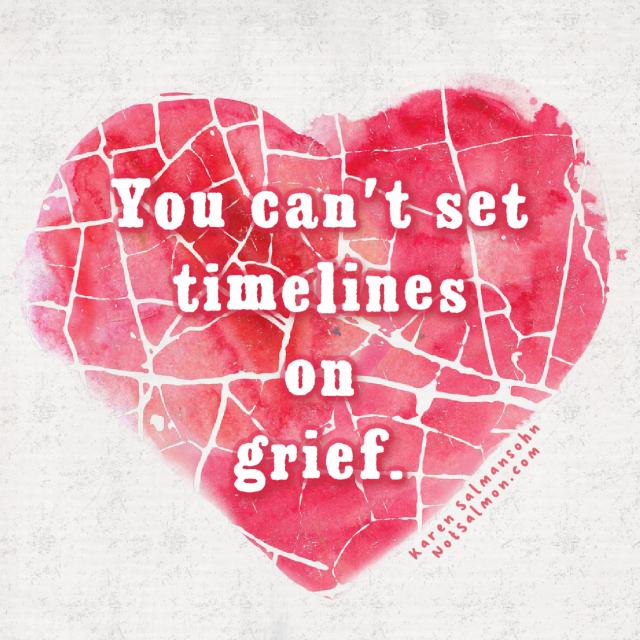 you can't set timelines on grief loss of loved one