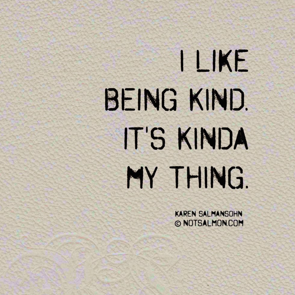 i like being kind