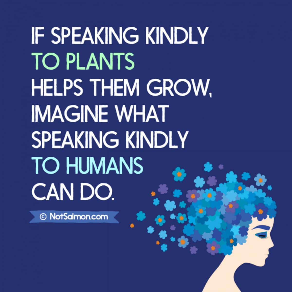 speaking kindly to plants humans too