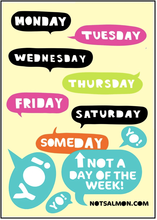 some day is not a day of the week funny quote