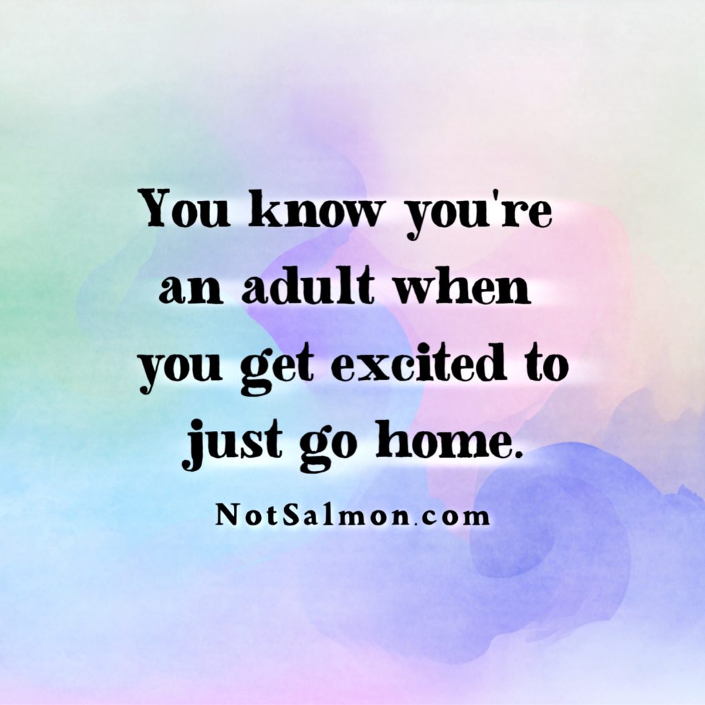 adult excited go home humorous quote about life