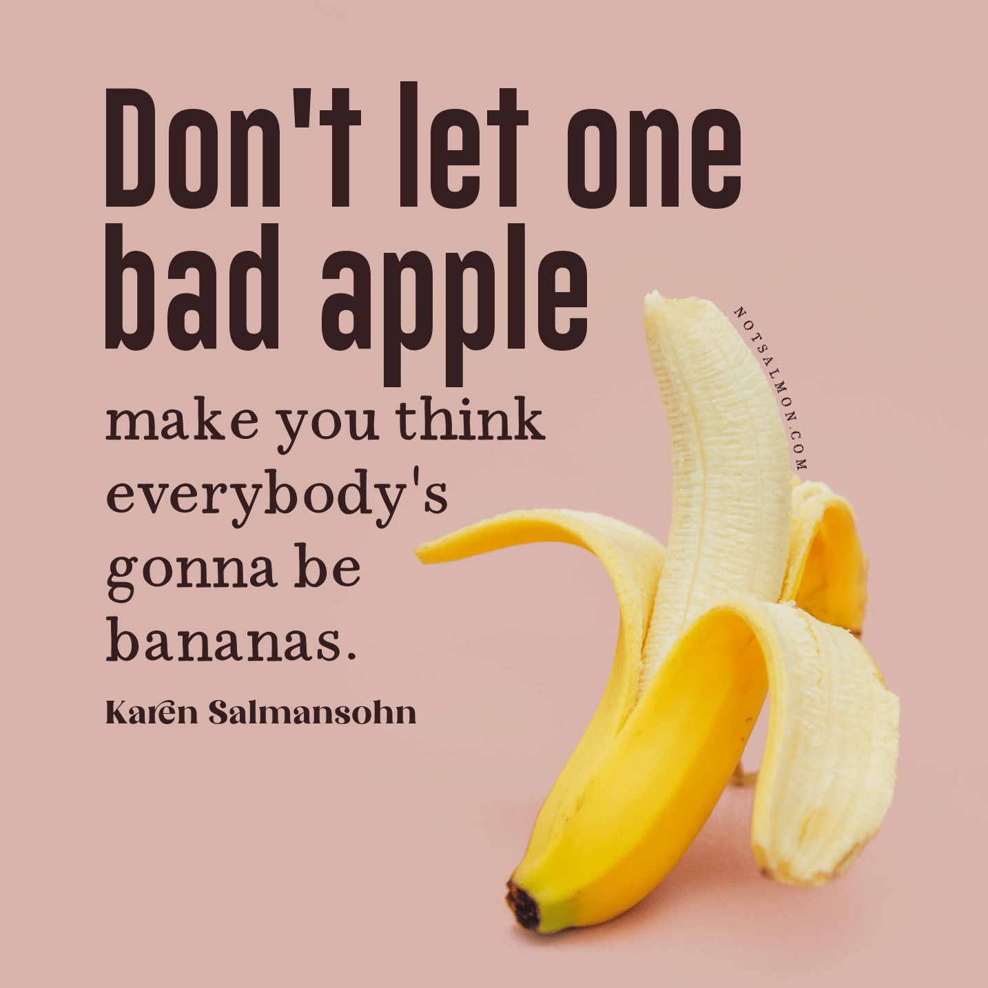 one bad apple everyone bananas