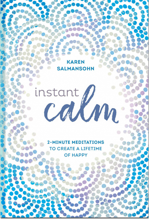 Instant Calm simple 2 minute meditations by Karen Salmansohn