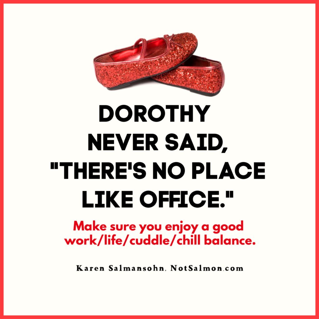 Funny Quotes dorothy no place like home karen salmansohn