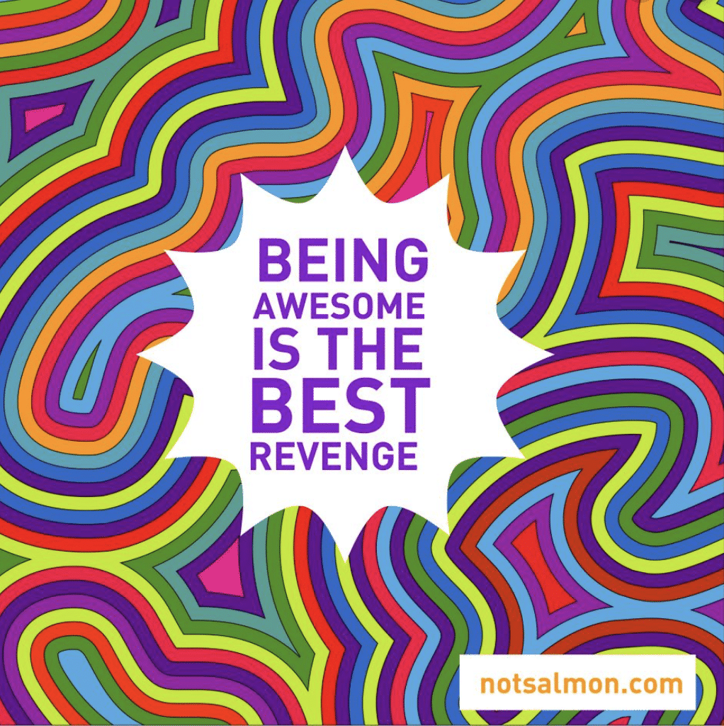 Being awesome is the best revenge