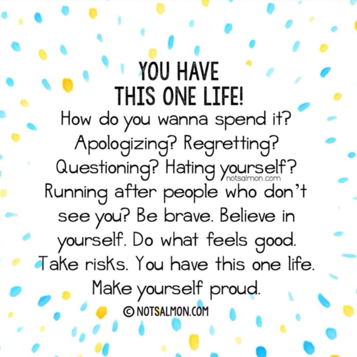 You Have One Life So Don t Waste It Quote To Inspire Appreciation you-have-one-life-so-don-t-waste-it-quote-to-inspire-appreciation