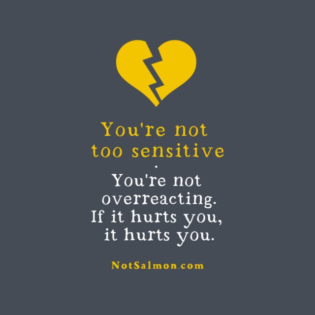 You Re Not Too Sensitive Quote And Reminder About Feeling Hurt