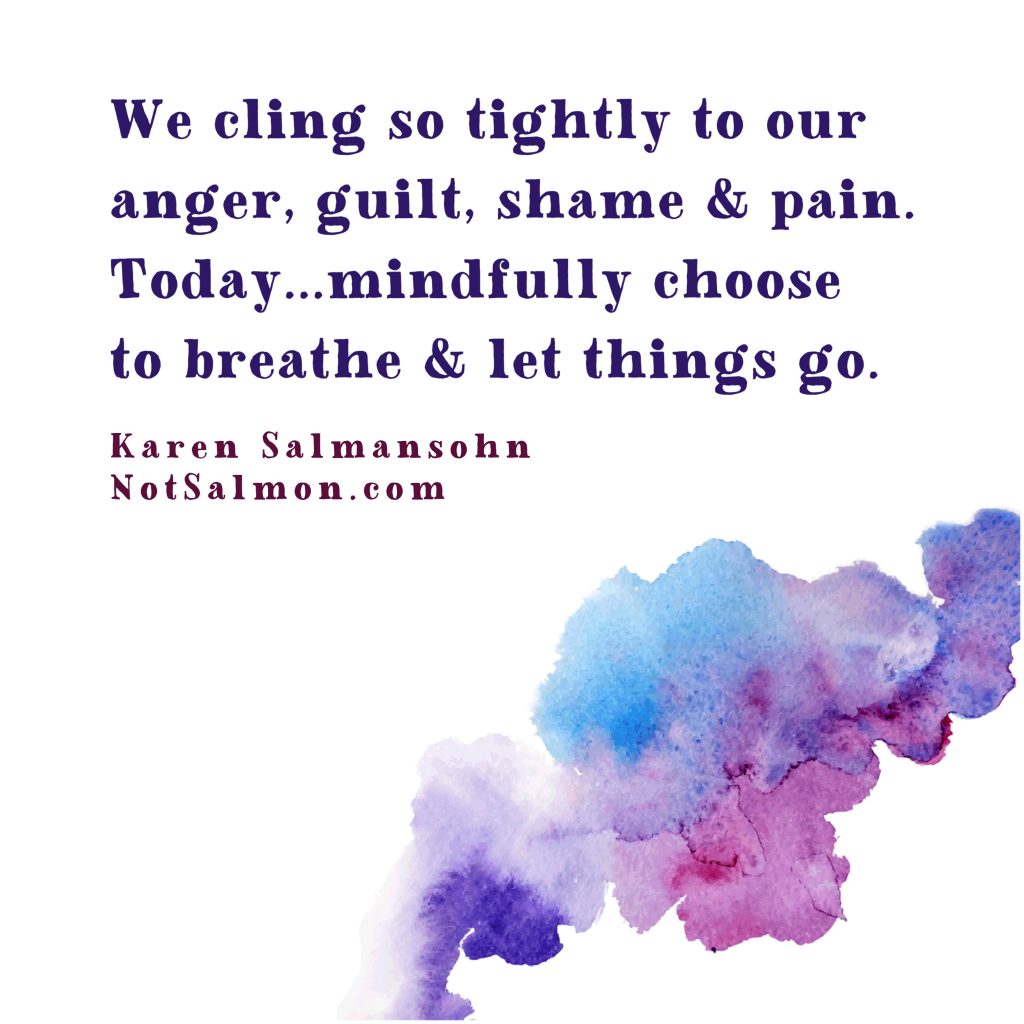 quote cling tightly anger shame pain salmansohn