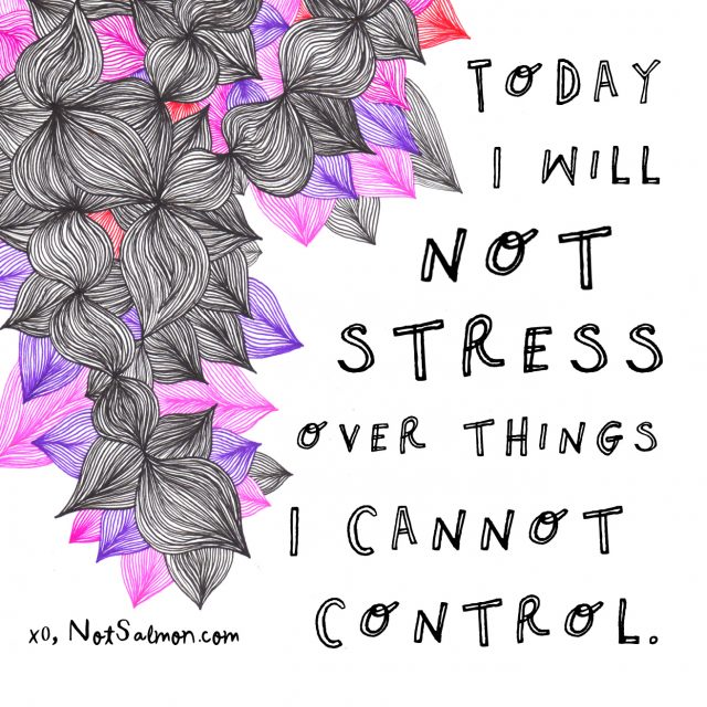 don't stress about what you can't control