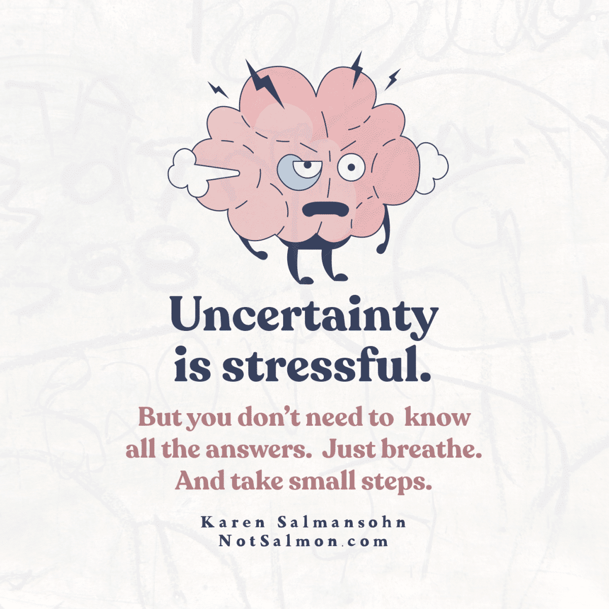 uncertainty is stressful karen salmansohn quote