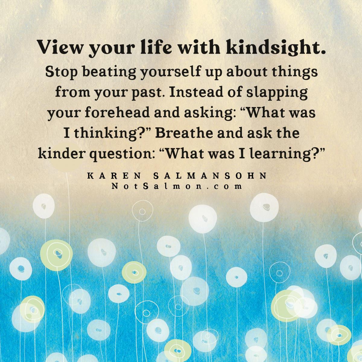 view your life with kindsight