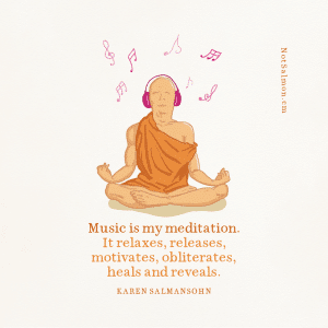 music is my meditation