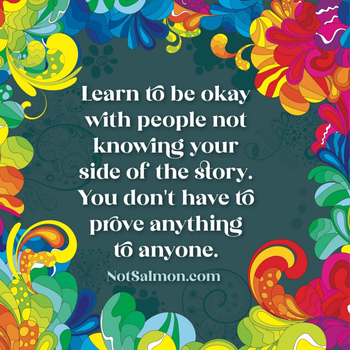 quote change your life learn to be okay with people not knowing your side of the story