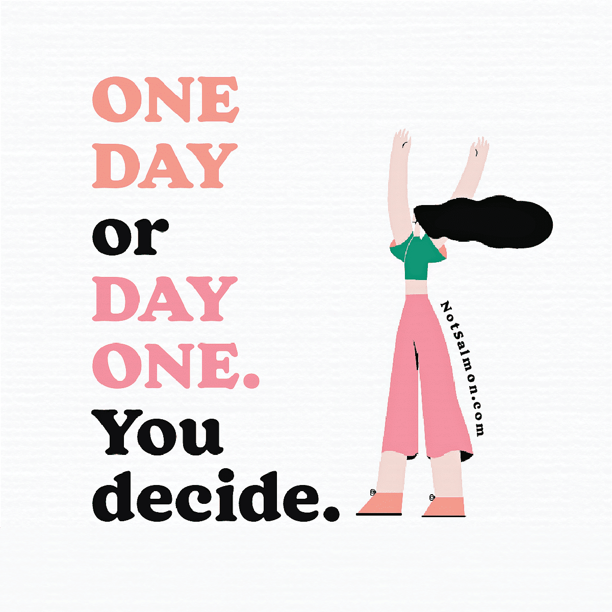 quote one day or day one it's your choice