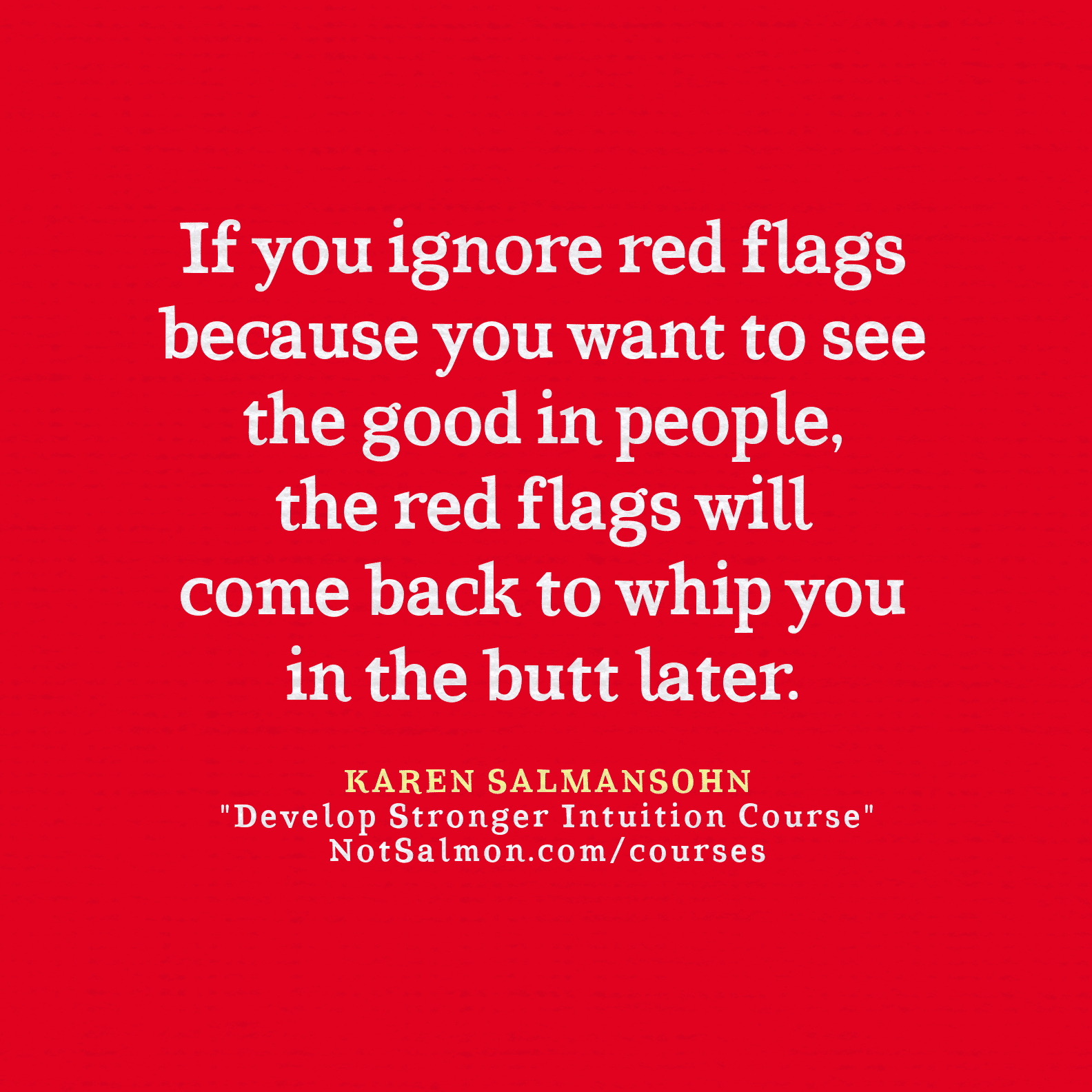 quote ignore red flags kick butt later