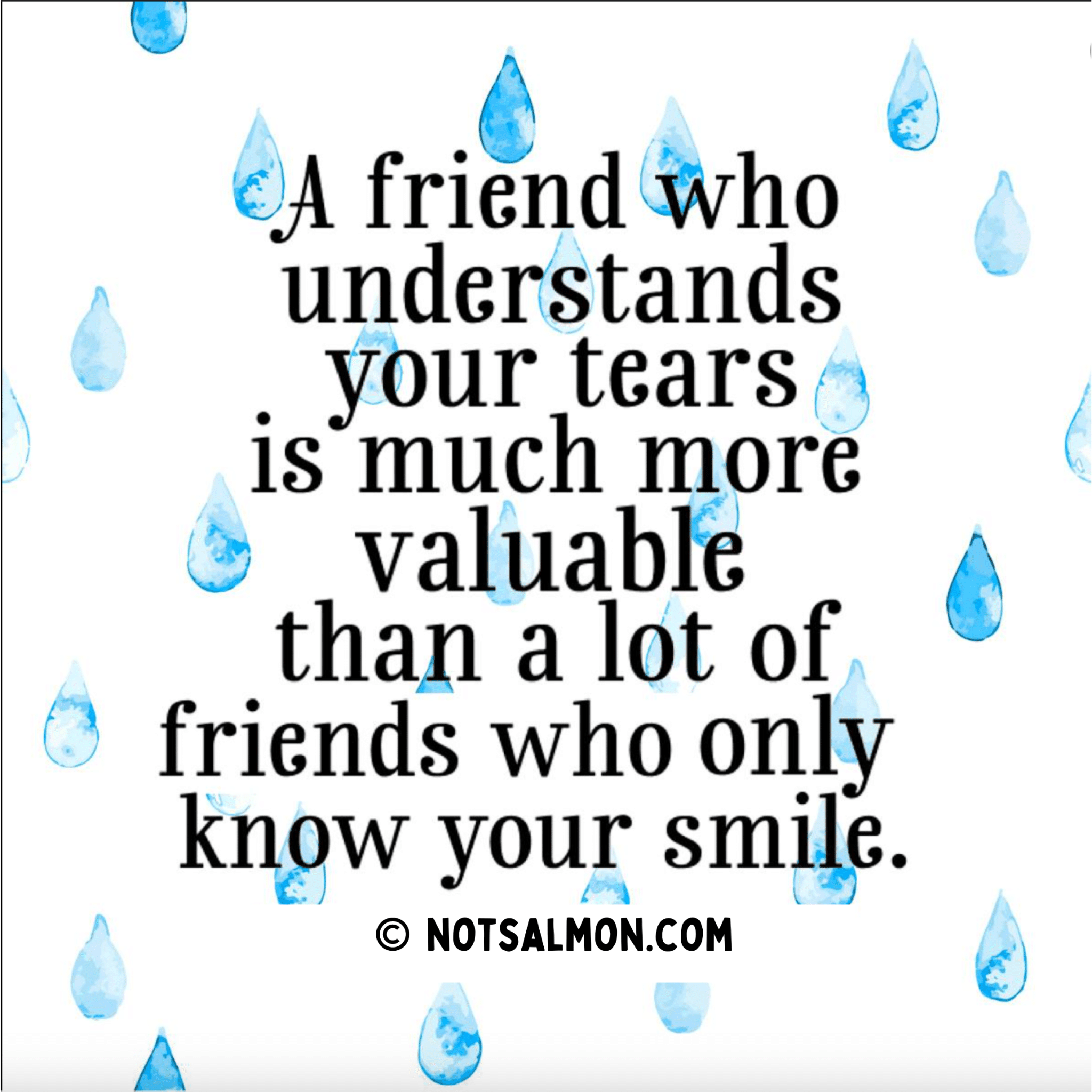 quote friends who understands your tears more valuable than friend who only knows your smile