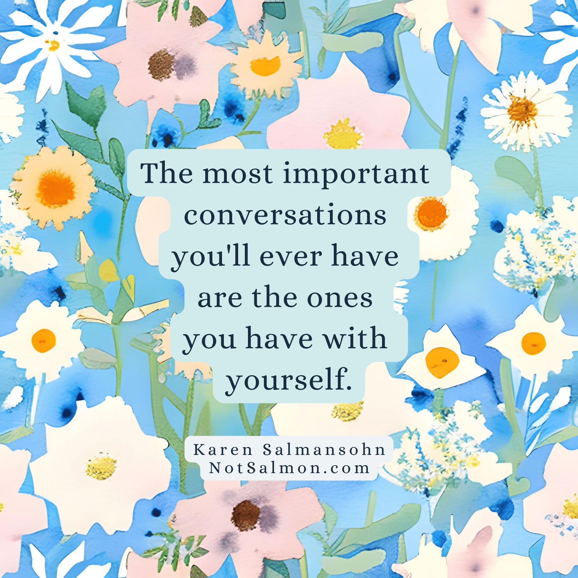 the most important conversation the ones you have with yourself