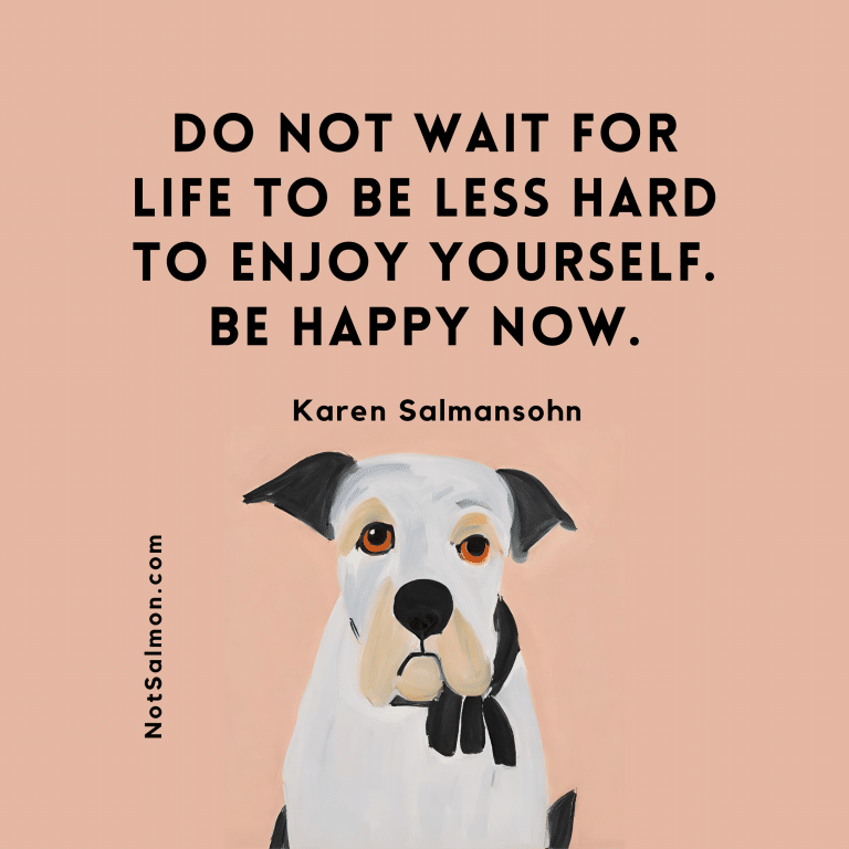 dont wait for life to be less hard be happy now