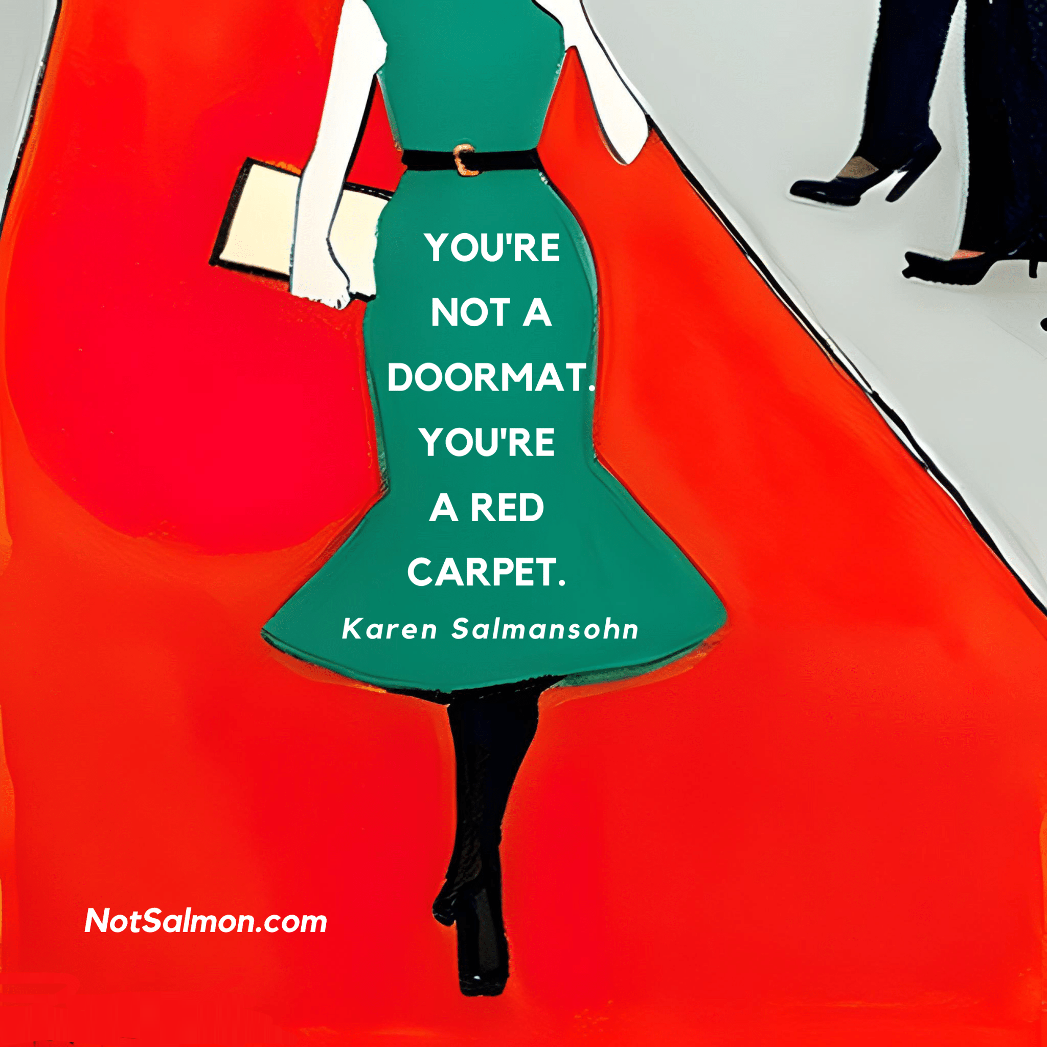 you are not a doormat you're a red carpet karen salmansohn